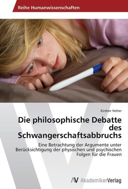 Die philosophische Debatte des Schwangerschaftsabbruchs