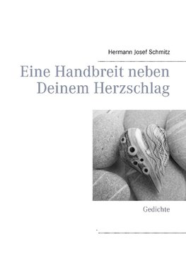 Eine Handbreit neben Deinem Herzschlag