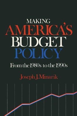 Minarik, J: Making America's Budget Policy from the 1980's t