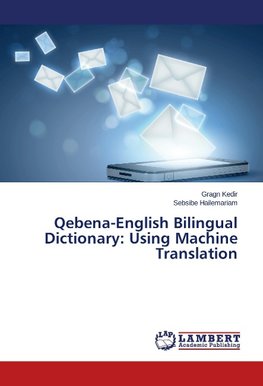 Qebena-English Bilingual Dictionary: Using Machine Translation