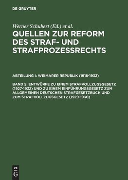 Entwürfe zu einem Strafvollzugsgesetz (1927-1932) und zu einem Einführungsgesetz zum Allgemeinen Deutschen Strafgesetzbuch und zum Strafvollzugsgesetz (1929-1930)