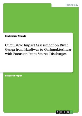 Cumulative Impact Assessment on River Ganga from Hardiwar to Garhmukteshwar with Focus on Point Source Discharges