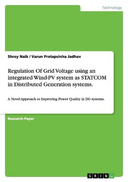 Regulation Of Grid Voltage using an integrated Wind-PV system as STATCOM in Distributed Generation systems.