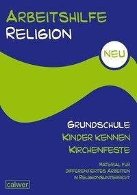 Arbeitshilfe Religion Grundschule NEU  - Kinder kennen Kirchenfeste