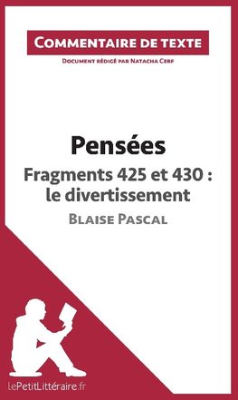 Commentaire composé : Pensées de Blaise Pascal - Fragments 425 et 430 : le divertissement