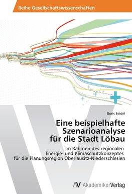 Eine beispielhafte Szenarioanalyse für die Stadt Löbau