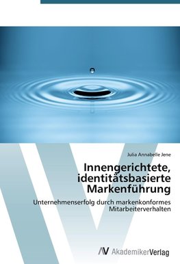 Innengerichtete, identitätsbasierte Markenführung