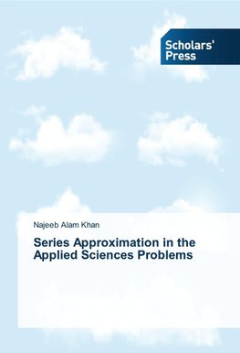 Series Approximation in the Applied Sciences Problems