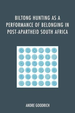 Biltong Hunting as a Performance of Belonging in Post-Apartheid South Africa