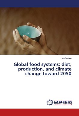 Global food systems: diet, production, and climate change toward 2050