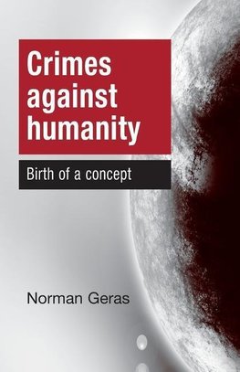 Crimes Against Humanity Birth of a Concept