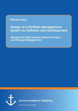 Design of a Portfolio Management System for Software Line Development: Merging the Gap between Software Project and Product Management