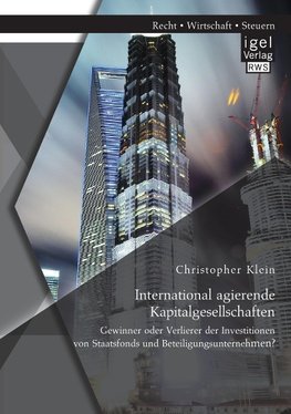 International agierende Kapitalgesellschaften: Gewinner oder Verlierer der Investitionen von Staatsfonds und Beteiligungsunternehmen?