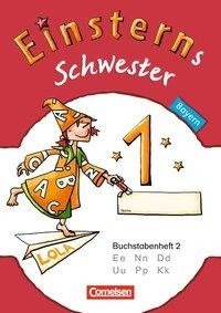 Einsterns Schwester - Erstlesen 1. Jahrgangsstufe. Buchstabenheft 2. Bayern 2014