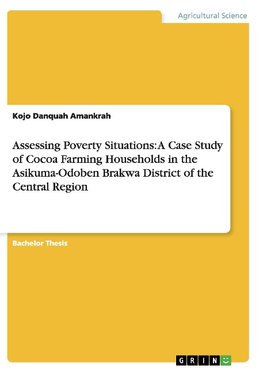 Assessing Poverty Situations: A Case Study of Cocoa Farming Households in the Asikuma-Odoben Brakwa District of the Central Region