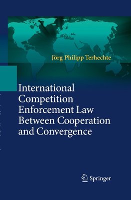 International Competition Enforcement Law Between Cooperation and Convergence