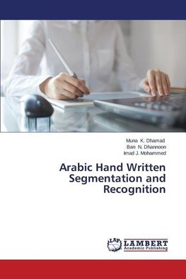 Arabic Hand Written Segmentation and Recognition