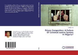 Prison Congestion: A Failure Of Criminal Justice System In Nigeria?