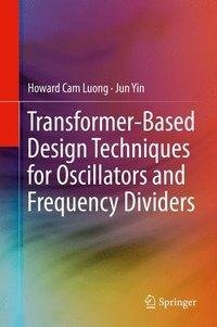 Transformer-Based Design Techniques for Oscillators and Frequency Dividers