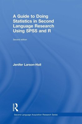 A Guide to Doing Statistics in Second Language Research Using SPSS and R