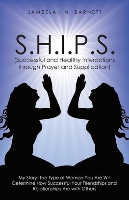 S.H.I.P.S. (Successful and Healthy Interactions through Prayer and Supplication)