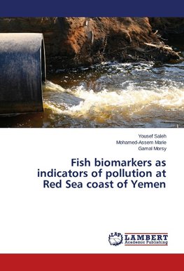 Fish biomarkers as indicators of pollution at Red Sea coast of Yemen