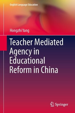 Teacher Mediated Agency in Educational Reform in China