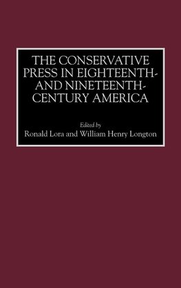 The Conservative Press in Eighteenth- And Nineteenth-Century America