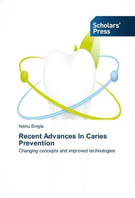 Recent Advances In Caries Prevention