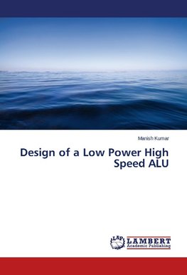 Design of a Low Power High Speed ALU