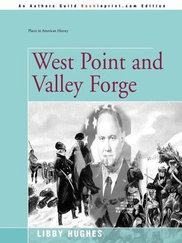 West Point and Valley Forge