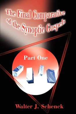 The Final Comparative of the Synoptic Gospels