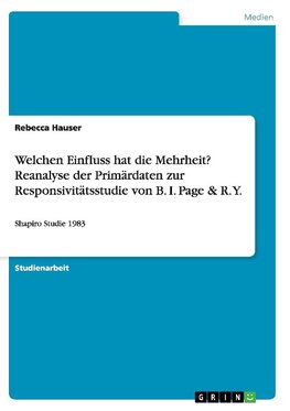 Welchen Einfluss hat die Mehrheit? Reanalyse der Primärdaten zur Responsivitätsstudie von B. I. Page & R. Y.