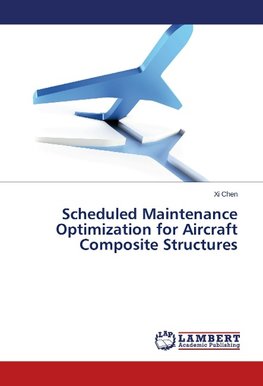 Scheduled Maintenance Optimization for Aircraft Composite Structures