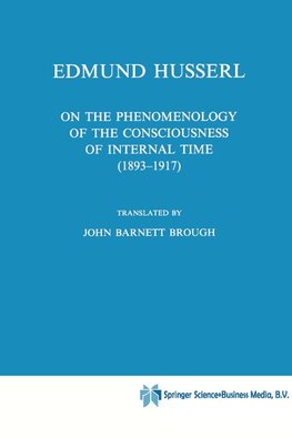 On the Phenomenology of the Consciousness of Internal Time (1893-1917)