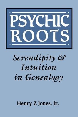 Psychic Roots. Serendipity & Intuition in Genealogy