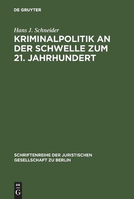 Kriminalpolitik an der Schwelle zum 21. Jahrhundert