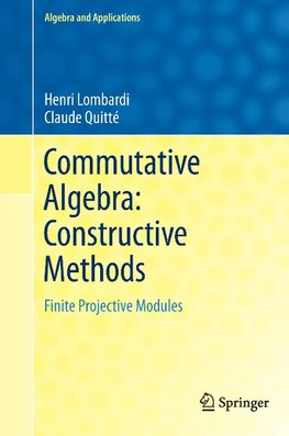 Commutative Algebra: Constructive Methods