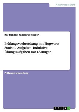 Prüfungsvorbereitung mit Hogwarts Statistik-Aufgaben. Induktive Übungsaufgaben mit Lösungen