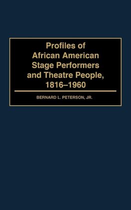 Profiles of African American Stage Performers and Theatre People, 1816-1960