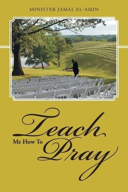 Teach Me How To Pray