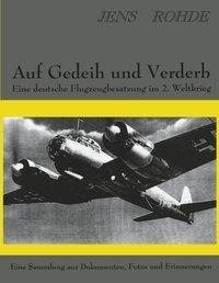 Auf Gedeih und Verderb - Eine deutsche Flugzeugbesatzung im 2. Weltkrieg