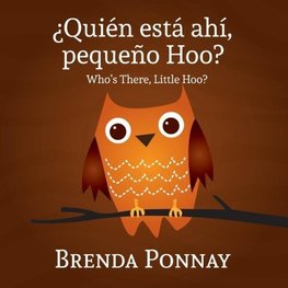 Quien esta ahi, Pequeqo Hoo?/ Who's there, Little Hoo? (Bilingual English Spanish Edition)