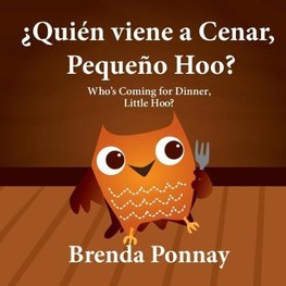 ¿Quién viene a cenar, Pequeño Hoo? / Who's Coming for Dinner, Little Hoo? (Bilingual Spanish English Edition)