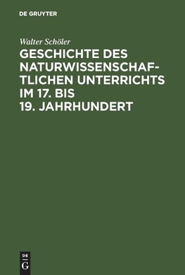 Geschichte des naturwissenschaftlichen Unterrichts im 17. bis 19. Jahrhundert