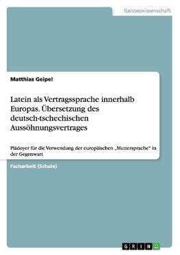 Latein als Vertragssprache innerhalb Europas. Übersetzung des deutsch-tschechischen Aussöhnungsvertrages