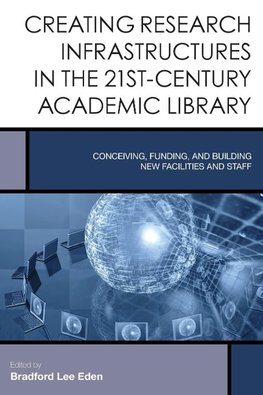 Creating Research Infrastructures in 21st-Century Academic Libraries