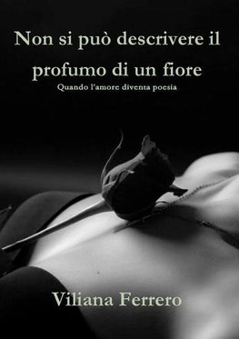 Non si può descrivere il profumo di un fiore