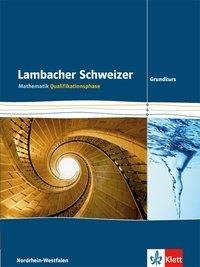 Lambacher Schweizer. Qualifikationsphase. Schülerbuch Grundkurs. Nordrhein-Westfalen