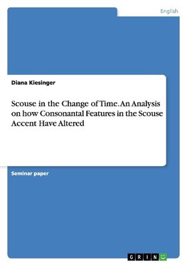 Scouse in the Change of Time. An Analysis on how Consonantal Features in the Scouse Accent Have Altered